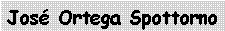 Cuadro de texto: Jos� Ortega Spottorno
