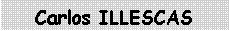 Cuadro de texto: Carlos ILLESCAS