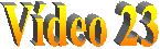 V�deo 23