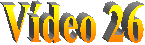 V�deo 26