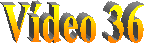 V�deo 36