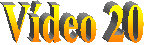 V�deo 20