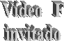 V�deo   F
invitado