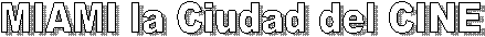 MIAMI la Ciudad del CINE