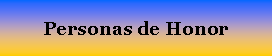 Cuadro de texto: Personas de Honor
