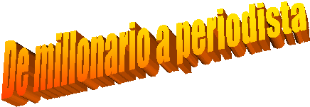  De millonario a periodista